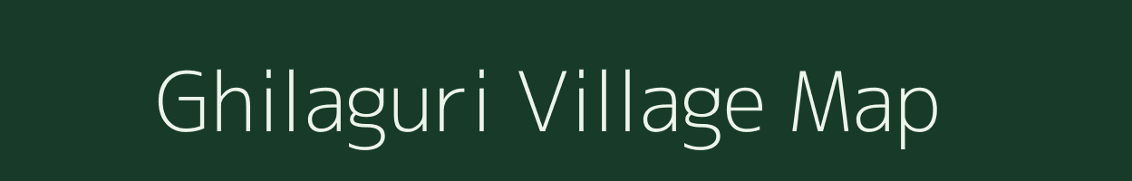 Ghilaguri village map in Assam
