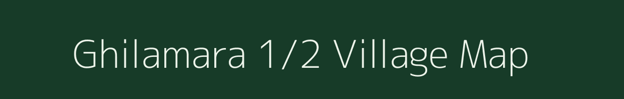 Ghilamara 1/2 village map in Assam