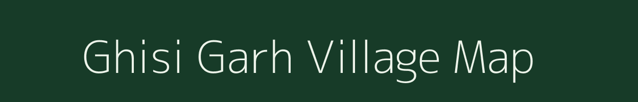 Ghisi Garh village map in Uttar Pradesh