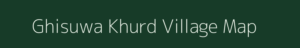 Ghisuwa Khurd village map in Uttar Pradesh