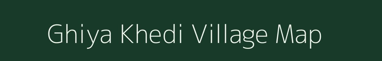 Ghiya Khedi village map in Madhya Pradesh