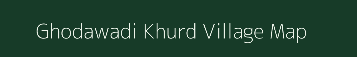 Ghodawadi Khurd village map in Madhya Pradesh