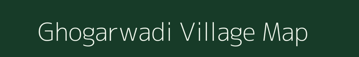 Ghogarwadi village map in Maharashtra