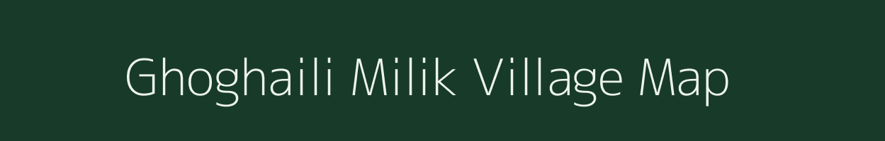 Ghoghaili Milik village map in Bihar