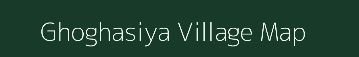 Ghoghasiya village map in Madhya Pradesh