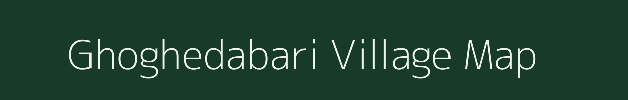 Ghoghedabari village map in Chhattisgarh