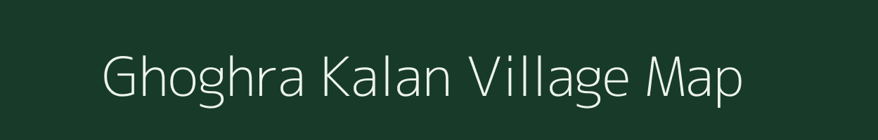 Ghoghra Kalan village map in Chhattisgarh