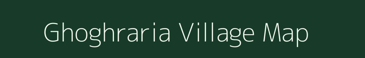 Ghoghraria village map in Bihar