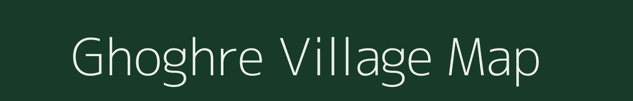 Ghoghre village map in Chhattisgarh