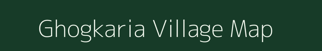 Ghogkaria village map in Bihar