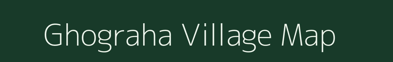 Ghograha village map in Bihar