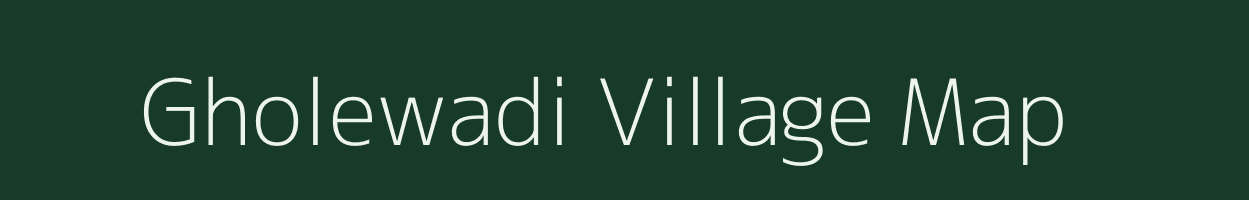 Gholewadi village map in Maharashtra