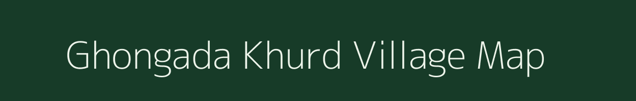 Ghongada Khurd village map in Madhya Pradesh