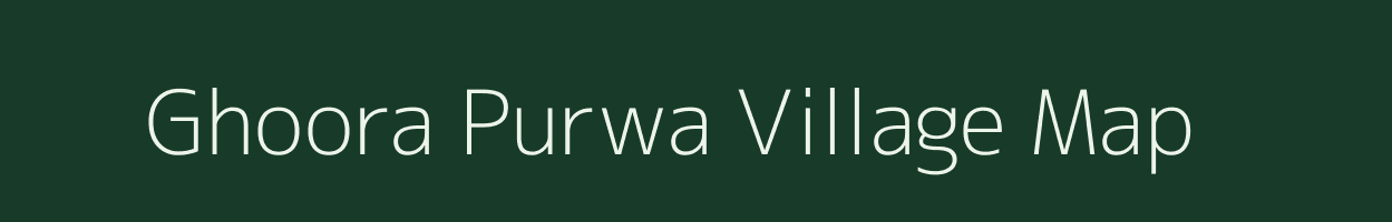 Ghoora Purwa village map in Madhya Pradesh