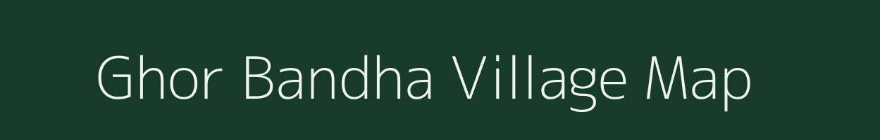 Ghor Bandha village map in Madhya Pradesh