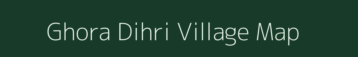 Ghora Dihri village map in Bihar