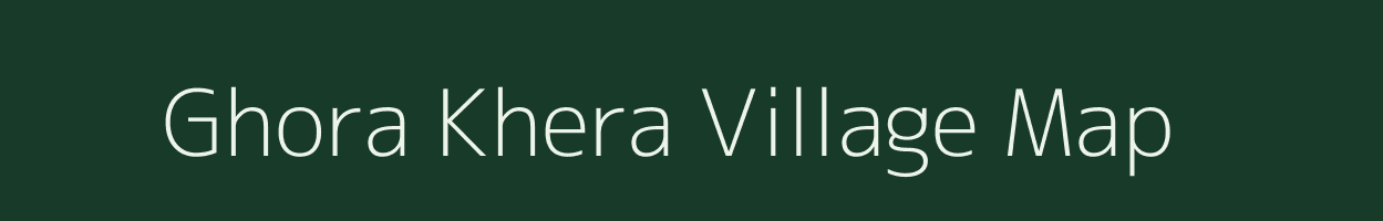 Ghora Khera village map in Rajasthan