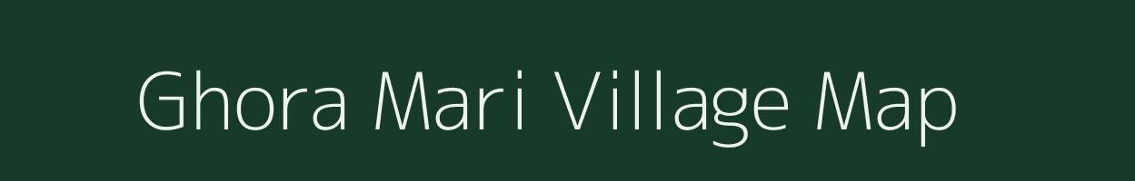 Ghora Mari village map in Assam