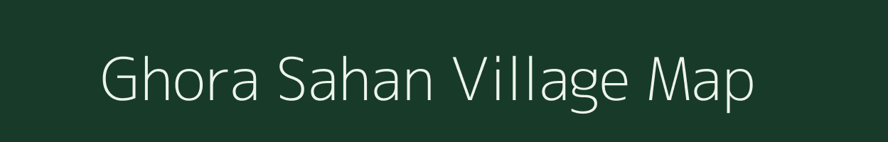 Ghora Sahan village map in Bihar