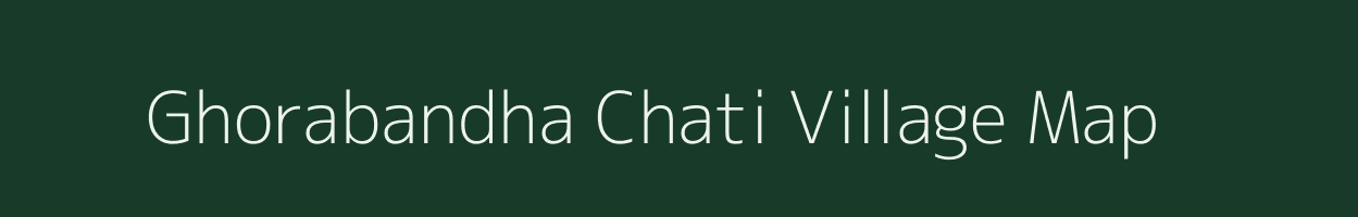 Ghorabandha Chati village map in West Bengal