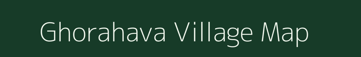 Ghorahava village map in Uttar Pradesh