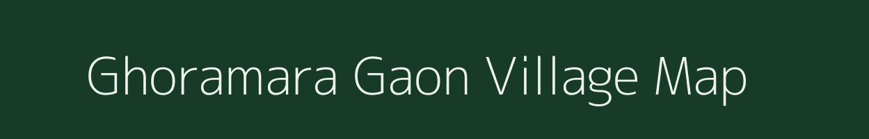 Ghoramara Gaon village map in Assam