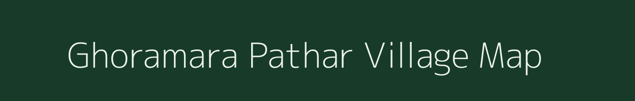 Ghoramara Pathar village map in Assam