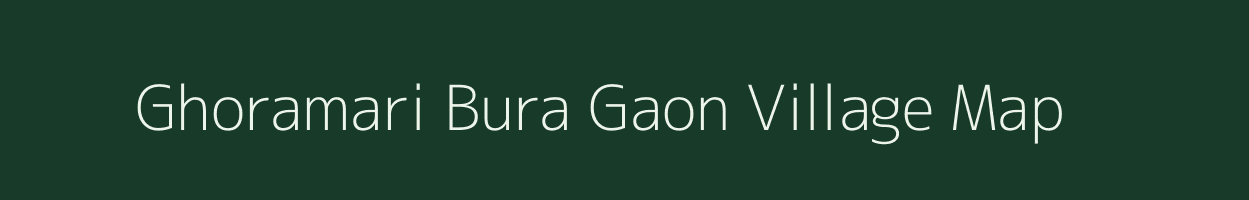 Ghoramari Bura Gaon village map in Assam