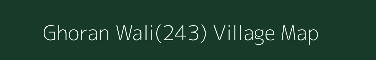 Ghoran Wali(243) village map in Haryana