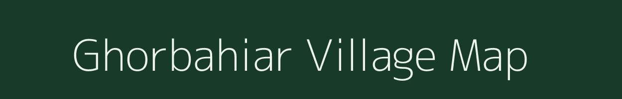 Ghorbahiar village map in Bihar