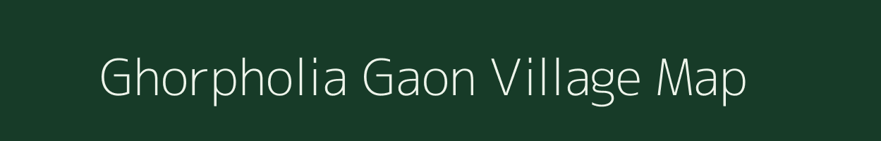 Ghorpholia Gaon village map in Assam