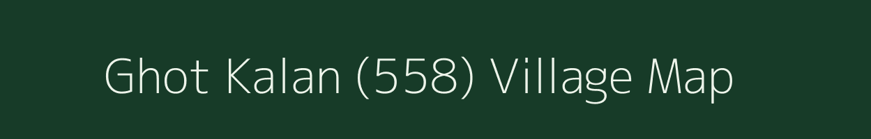 Ghot Kalan (558) village map in Punjab