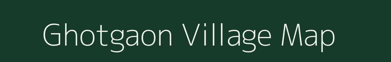 Ghotgaon village map in Maharashtra