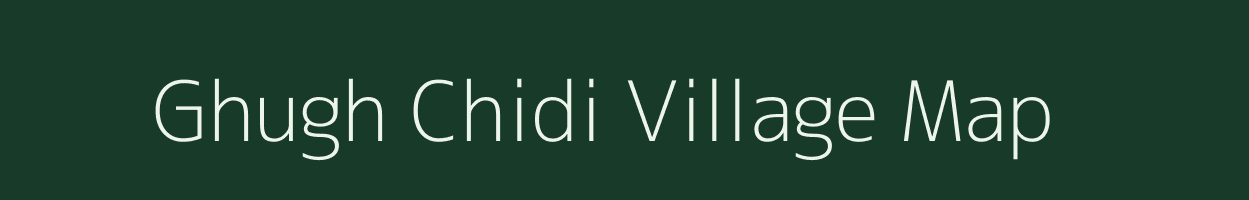 Ghugh Chidi village map in Madhya Pradesh
