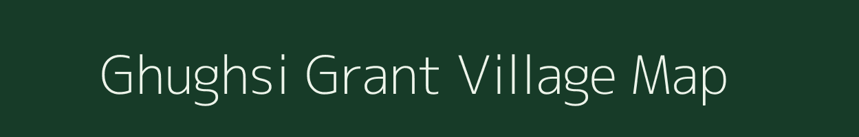 Ghughsi Grant village map in Madhya Pradesh