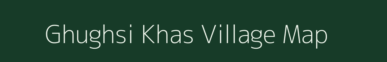 Ghughsi Khas village map in Madhya Pradesh