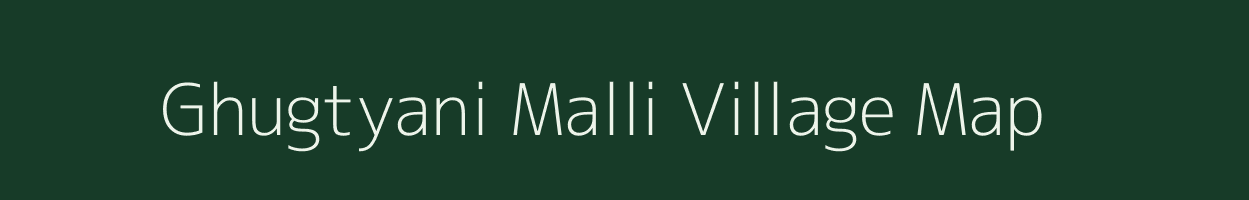 Ghugtyani Malli village map in Uttarakhand