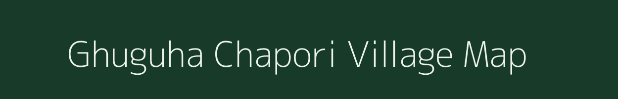 Ghuguha Chapori village map in Assam