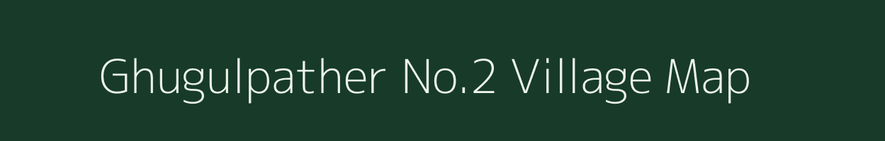 Ghugulpather No.2 village map in Assam