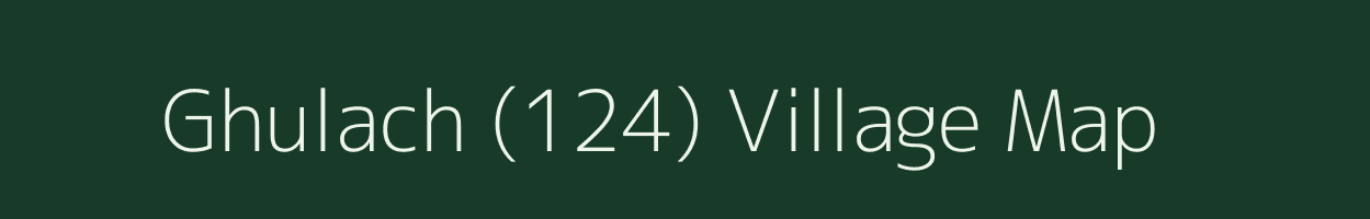 Ghulach (124) village map in Himachal Pradesh