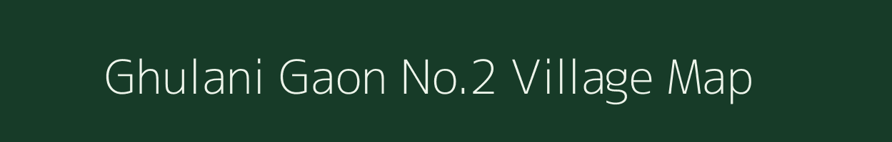 Ghulani Gaon No.2 village map in Assam