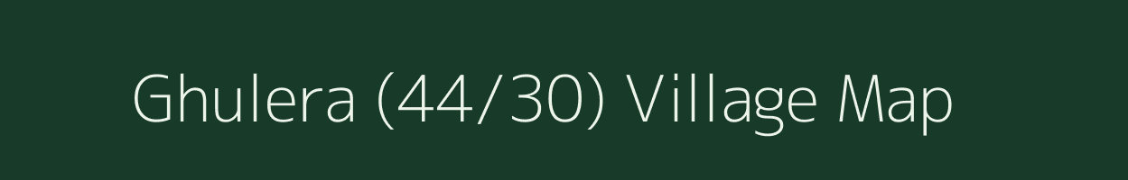 Ghulera (44/30) village map in Himachal Pradesh