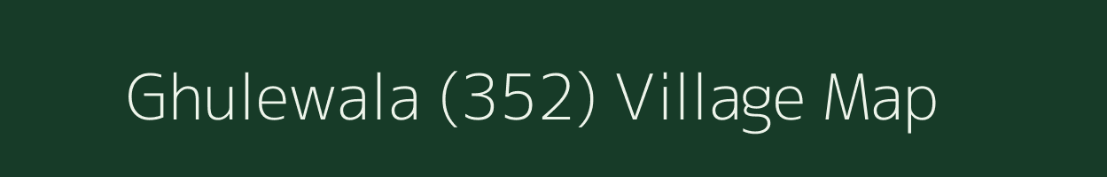 Ghulewala (352) village map in Punjab