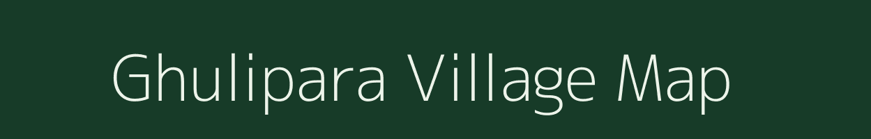 Ghulipara village map in Meghalaya