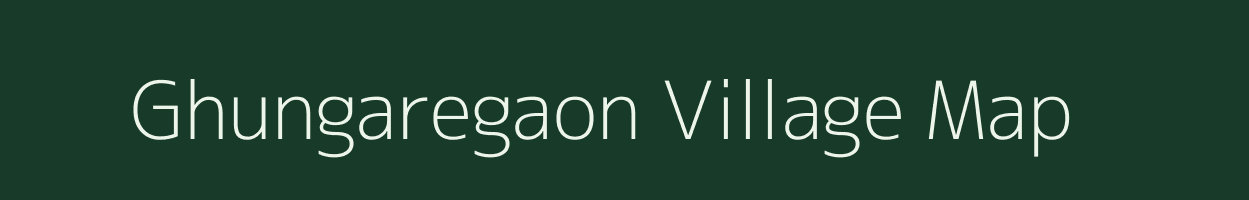 Ghungaregaon village map in Maharashtra