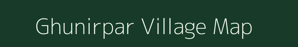 Ghunirpar village map in Assam