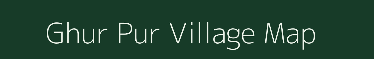 Ghur Pur village map in Uttar Pradesh