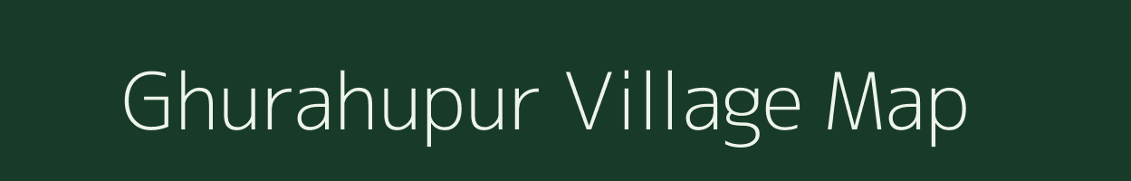 Ghurahupur village map in Bihar