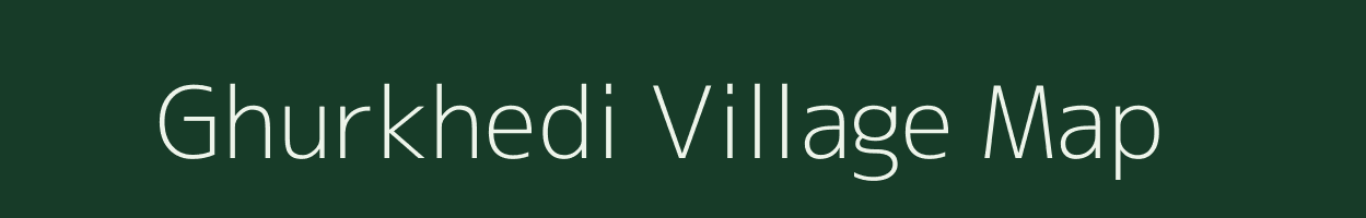 Ghurkhedi village map in Madhya Pradesh