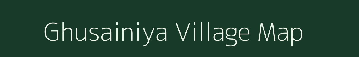 Ghusainiya village map in Uttar Pradesh